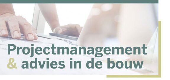 Projectmanagement & advies in de bouw